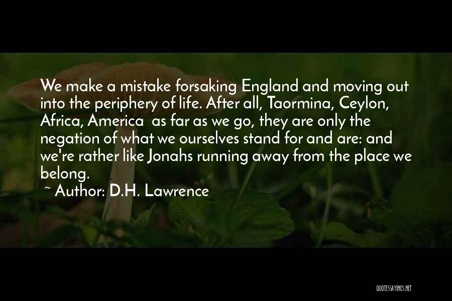 Running Away And Life Quotes By D.H. Lawrence