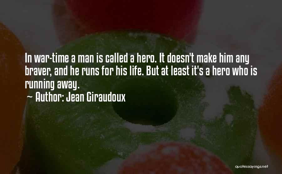 Running Away And Life Quotes By Jean Giraudoux