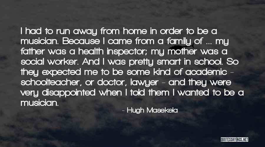 Running Away From Family Quotes By Hugh Masekela