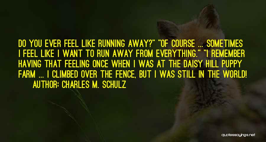 Running Away From Feelings Quotes By Charles M. Schulz