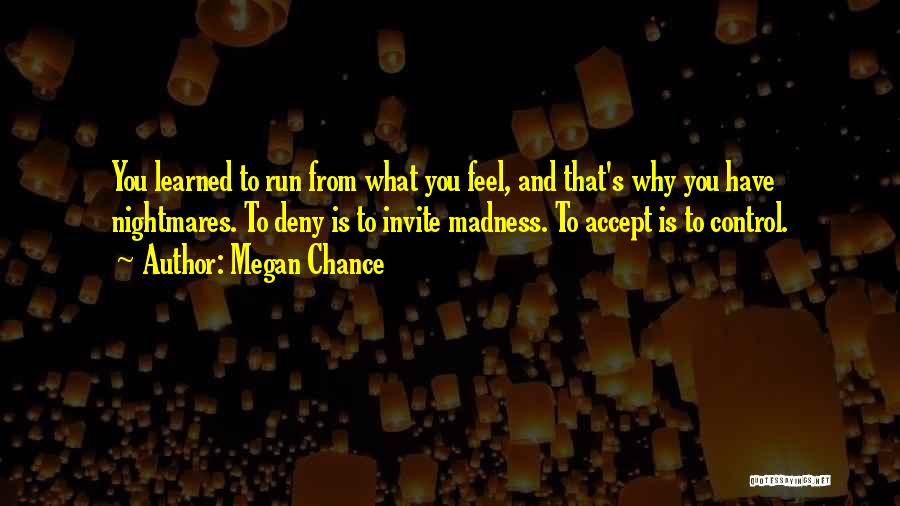 Running Away From Feelings Quotes By Megan Chance