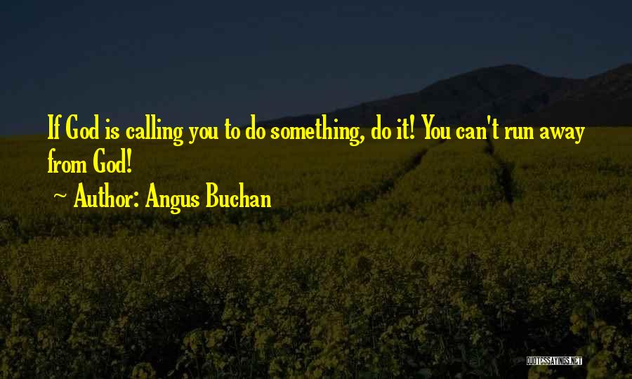 Running Away From God Quotes By Angus Buchan