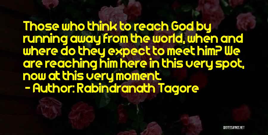 Running Away From God Quotes By Rabindranath Tagore