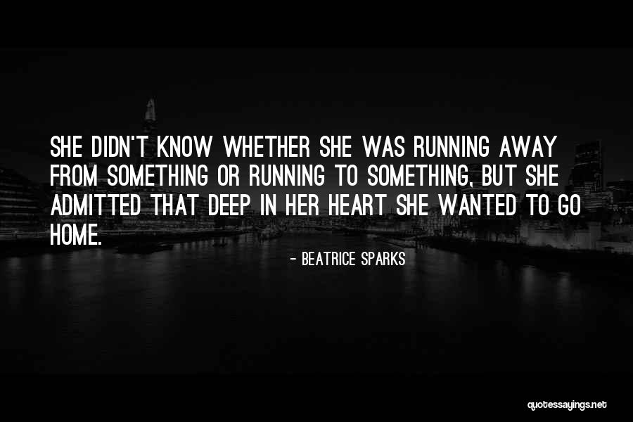 Running Away From Home Quotes By Beatrice Sparks