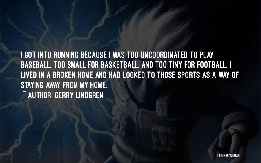 Running Away From Home Quotes By Gerry Lindgren
