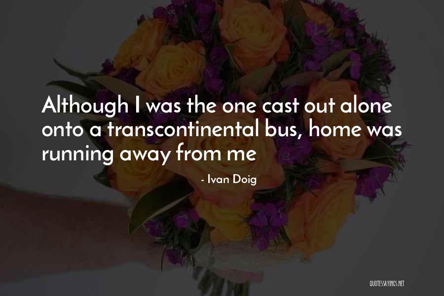 Running Away From Home Quotes By Ivan Doig