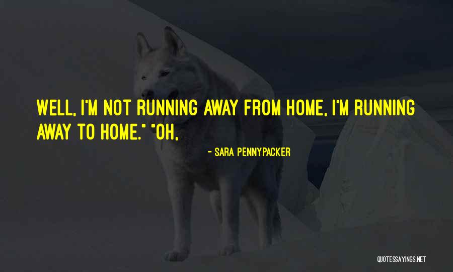 Running Away From Home Quotes By Sara Pennypacker