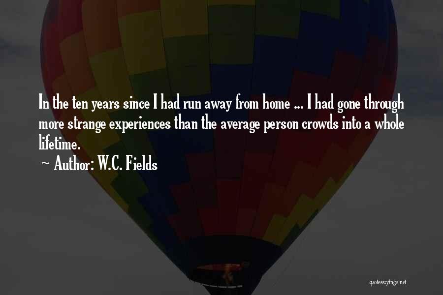 Running Away From Home Quotes By W.C. Fields