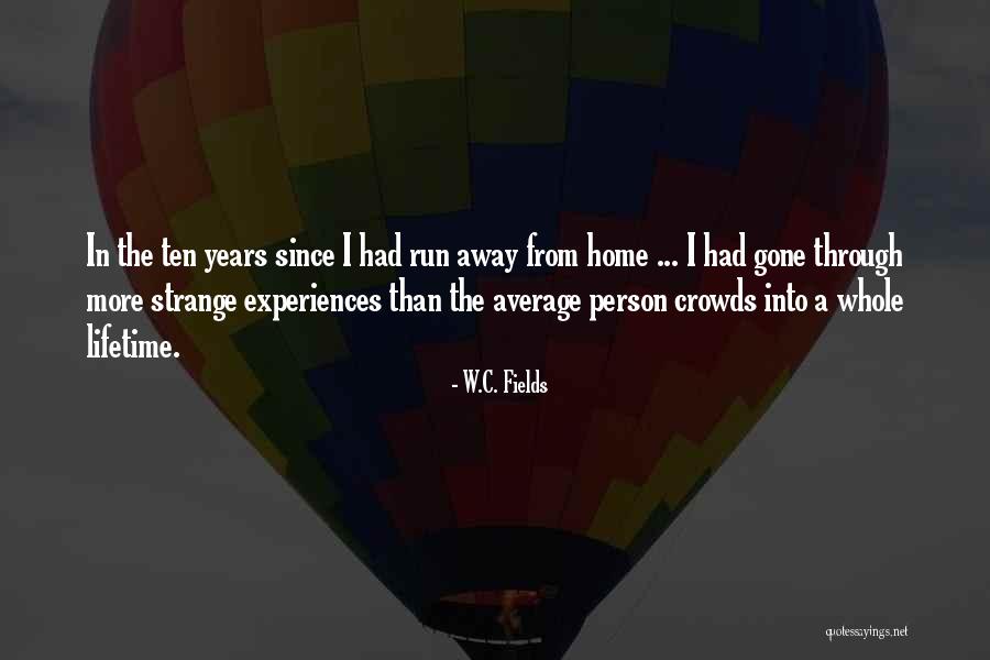 Running Away From Home Quotes By W.C. Fields