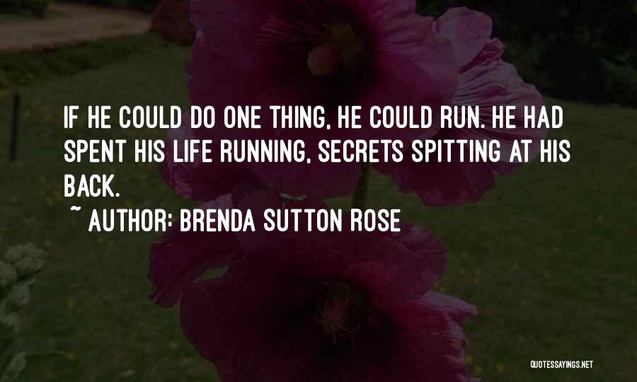 Running Away From Life Quotes By Brenda Sutton Rose