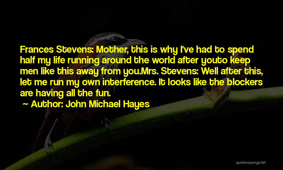 Running Away From Life Quotes By John Michael Hayes