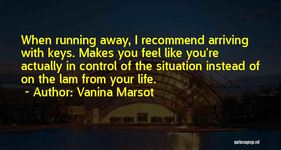 Running Away From Life Quotes By Vanina Marsot