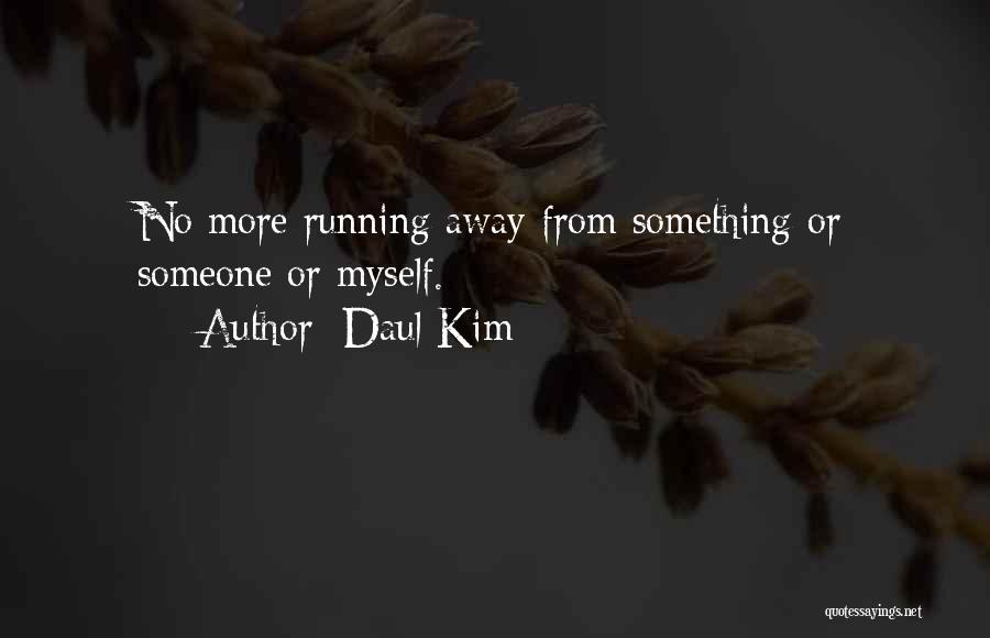 Running Away From Myself Quotes By Daul Kim