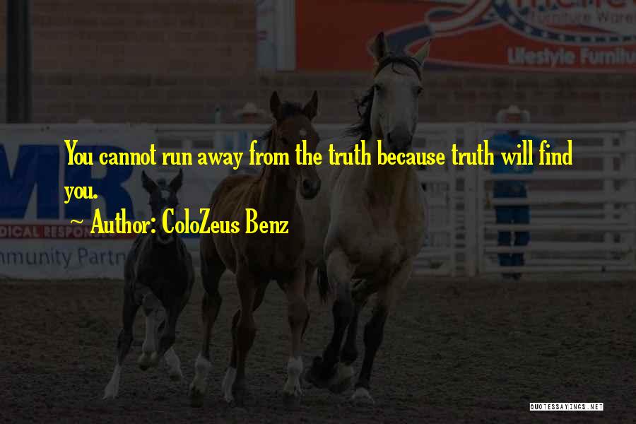 Running Away From Truth Quotes By ColoZeus Benz