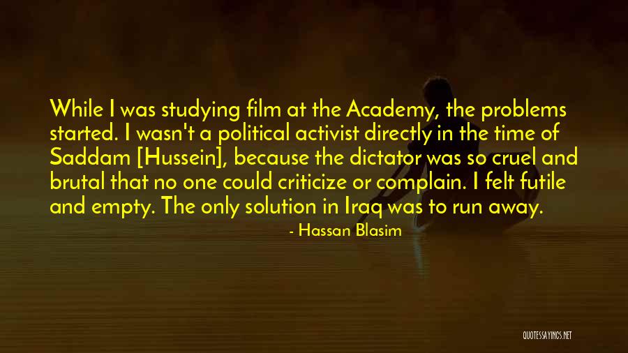 Running Away From Your Problems Quotes By Hassan Blasim Running Away From Your Problems Quotes By Hassan Blasim