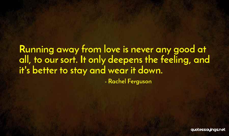 Running Away Love Quotes By Rachel Ferguson Running Away Love Quotes By Rachel Ferguson