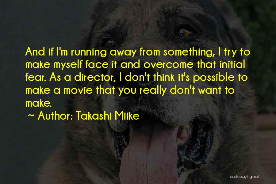 Running Away Movie Quotes By Takashi Miike