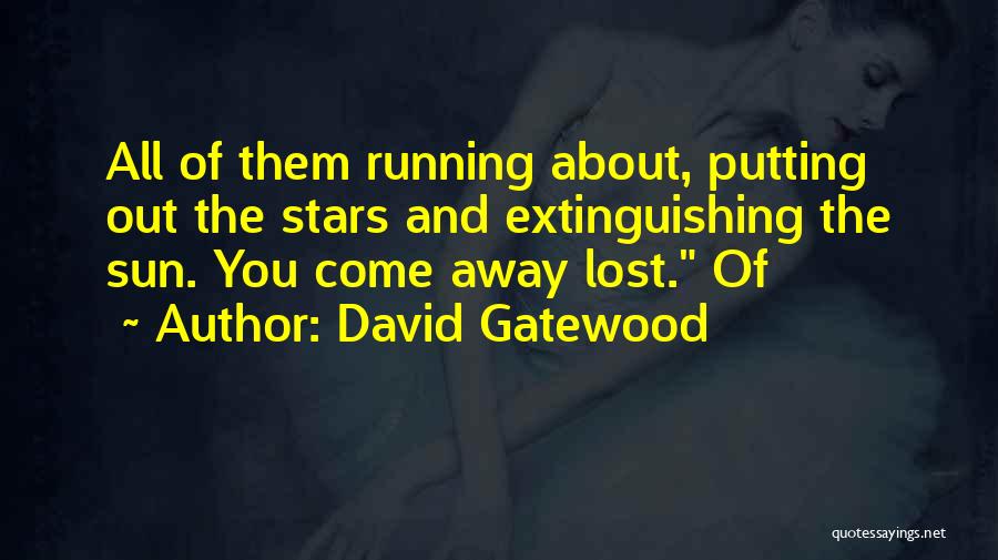 Running Away Quotes By David Gatewood