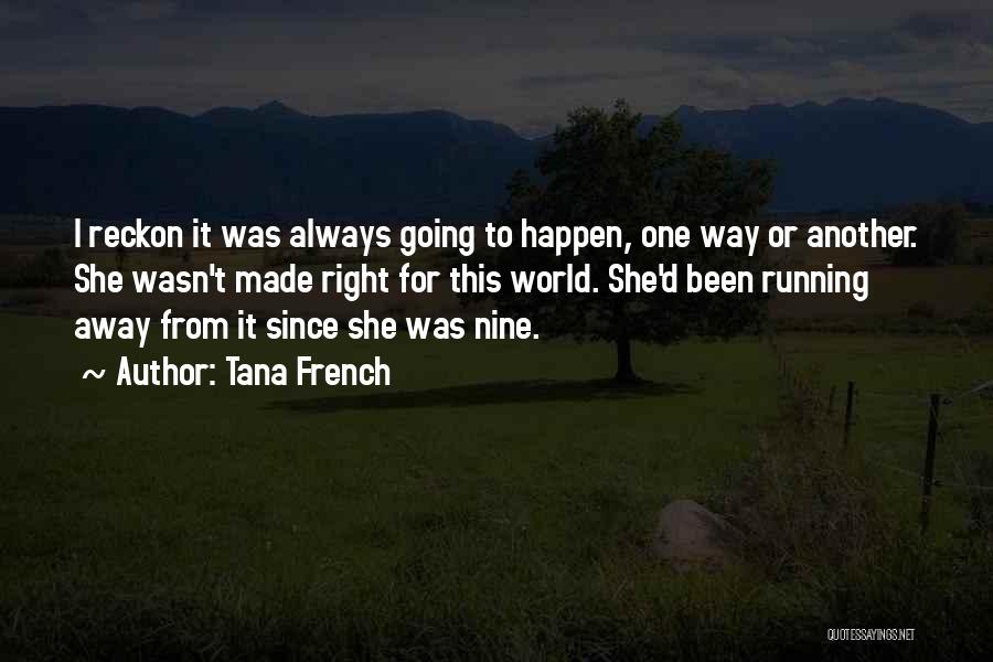 Running Away Quotes By Tana French