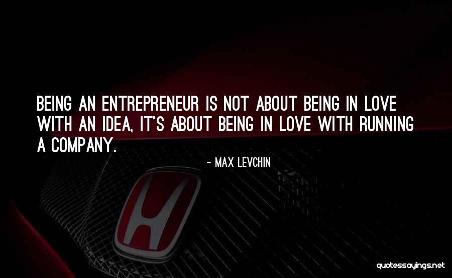 Running Being Quotes By Max Levchin Running Being Quotes By Max Levchin