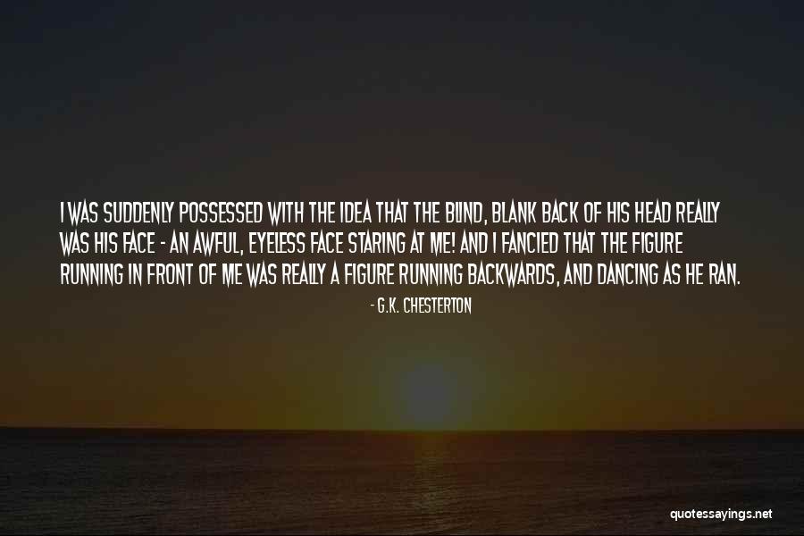 Running Blind Quotes By G.K. Chesterton Running Blind Quotes By G.K. Chesterton
