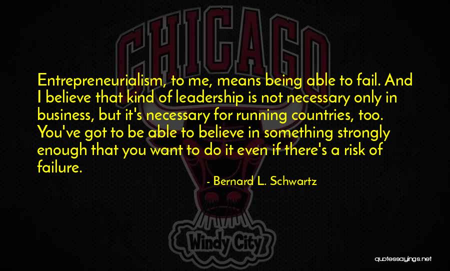 Running Business Quotes By Bernard L. Schwartz Running Business Quotes By Bernard L. Schwartz