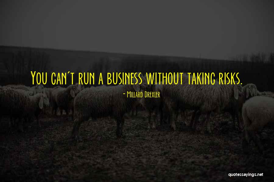 Running Business Quotes By Millard Drexler Running Business Quotes By Millard Drexler
