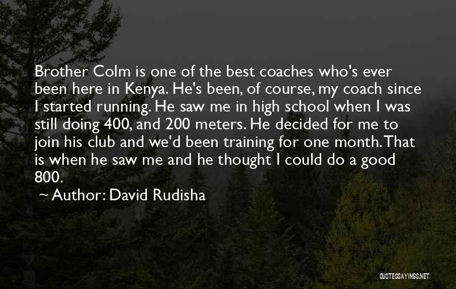 Running Coaches Quotes By David Rudisha