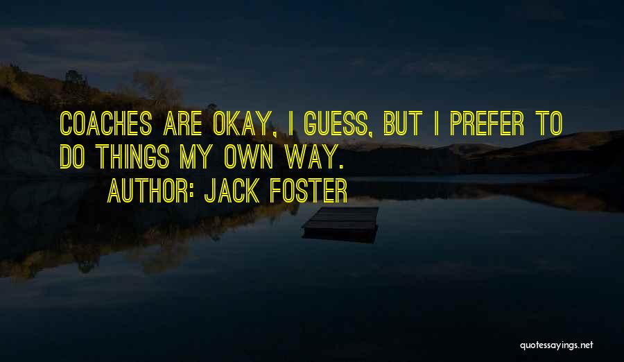 Running Coaches Quotes By Jack Foster