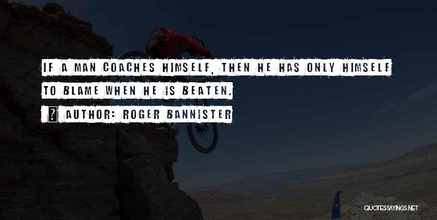 Running Coaches Quotes By Roger Bannister