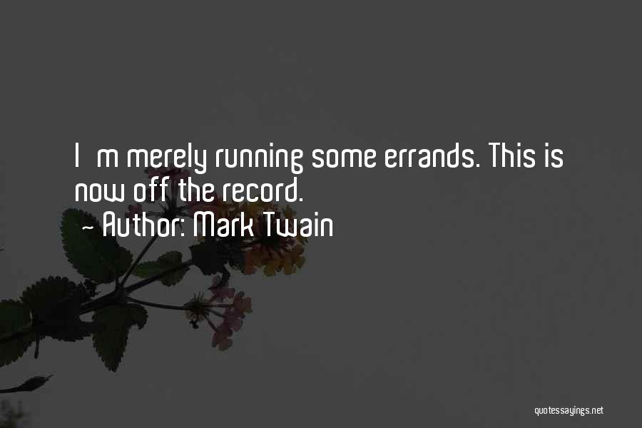 Running Errands Quotes By Mark Twain