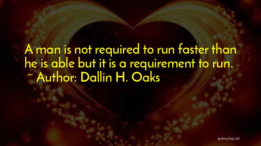 Running Faster Quotes By Dallin H. Oaks