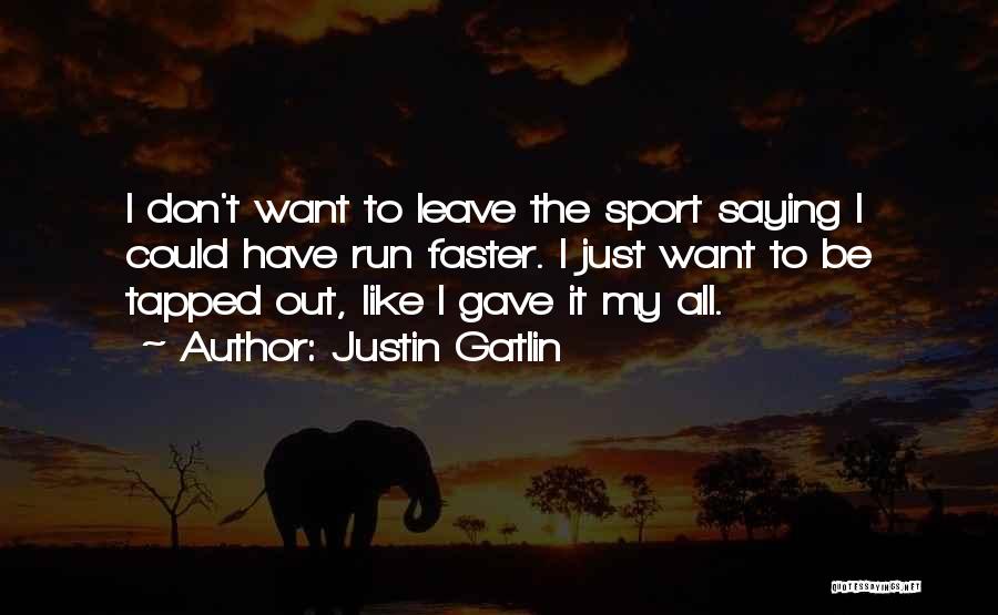 Running Faster Quotes By Justin Gatlin