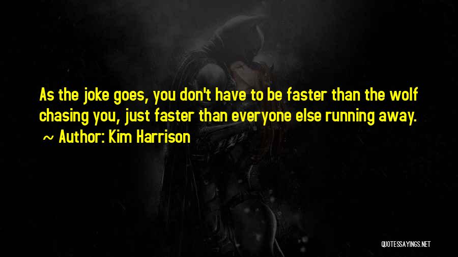 Running Faster Quotes By Kim Harrison