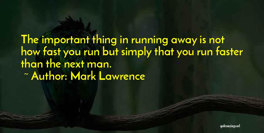 Running Faster Quotes By Mark Lawrence