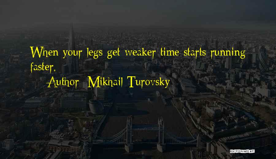 Running Faster Quotes By Mikhail Turovsky