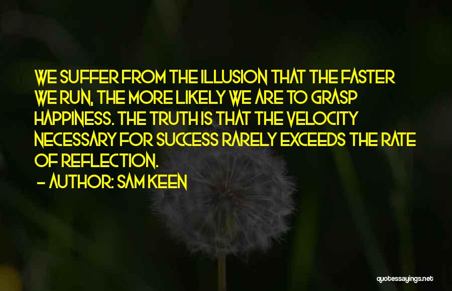 Running Faster Quotes By Sam Keen