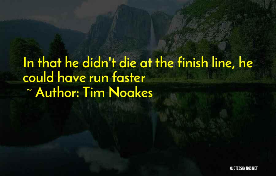 Running Faster Quotes By Tim Noakes