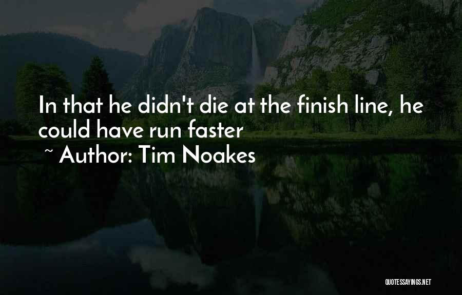 Running Finish Line Quotes By Tim Noakes