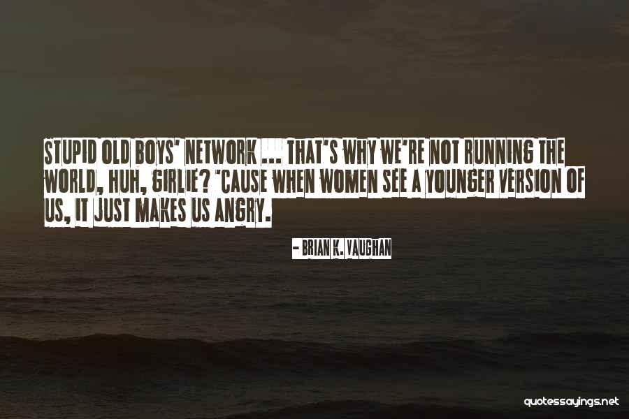 Running For A Cause Quotes By Brian K. Vaughan Running For A Cause Quotes By Brian K. Vaughan