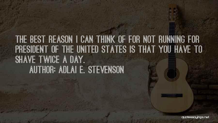 Running For President Quotes By Adlai E. Stevenson