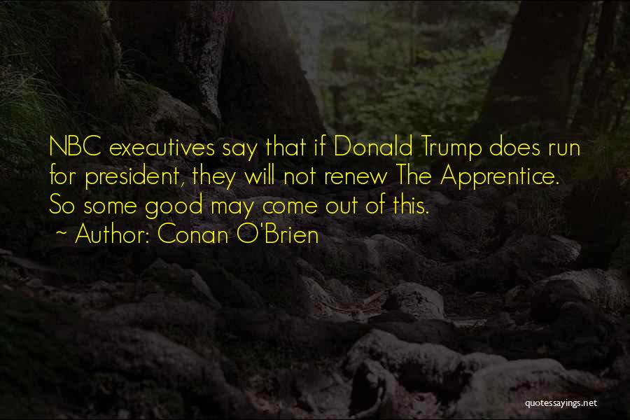 Running For President Quotes By Conan O'Brien