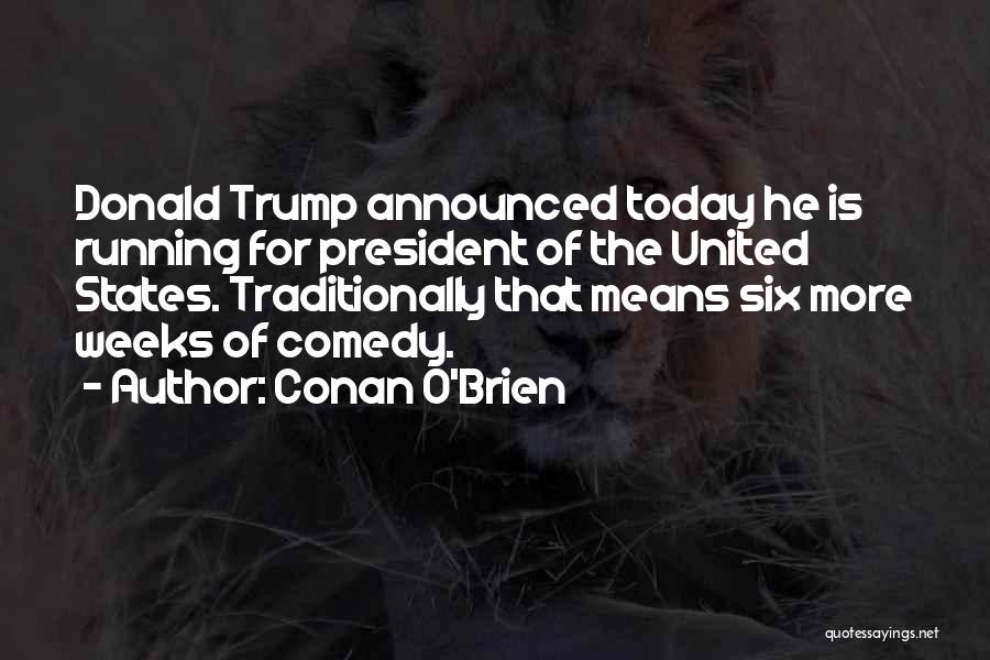 Running For President Quotes By Conan O'Brien