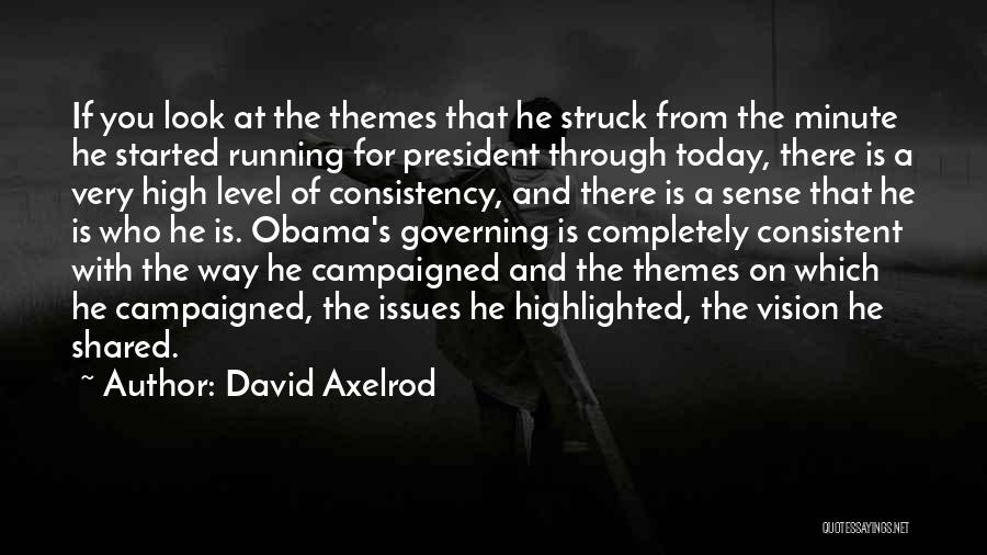 Running For President Quotes By David Axelrod