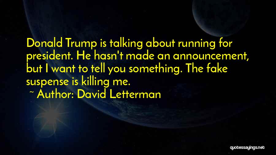 Running For President Quotes By David Letterman