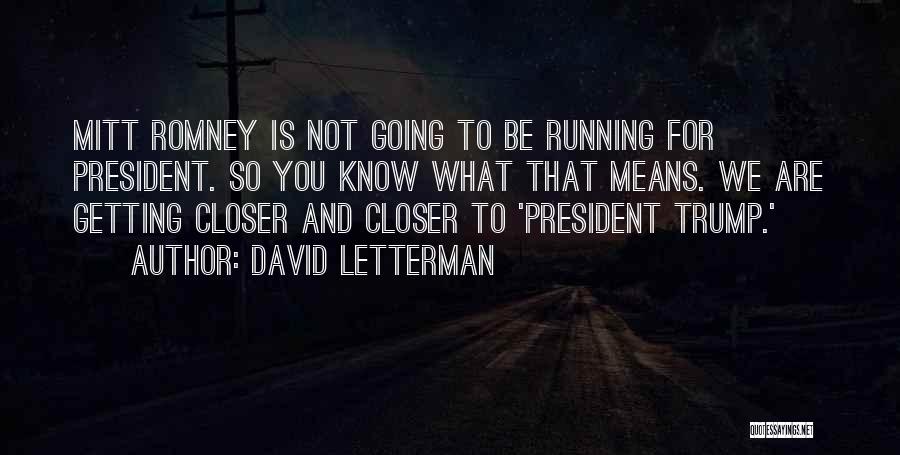 Running For President Quotes By David Letterman