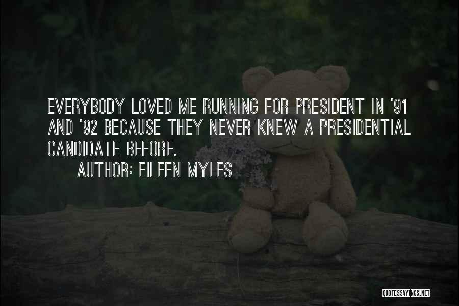 Running For President Quotes By Eileen Myles