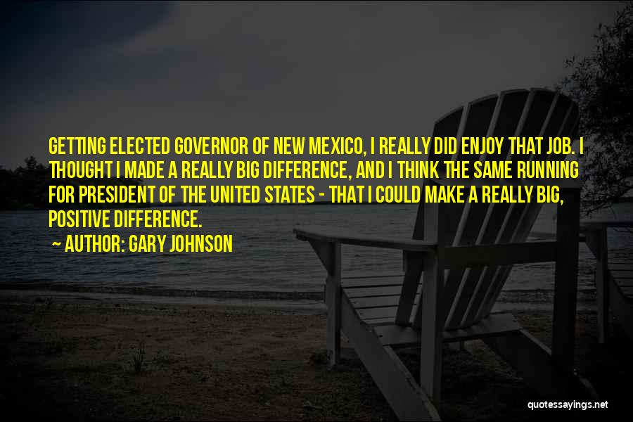 Running For President Quotes By Gary Johnson