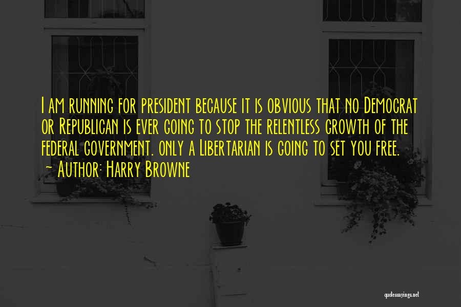 Running For President Quotes By Harry Browne