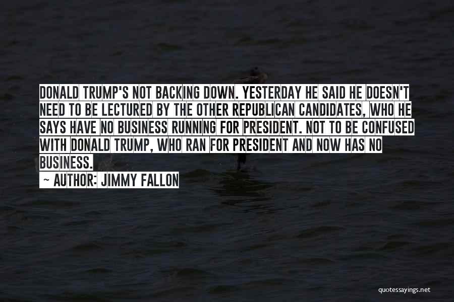 Running For President Quotes By Jimmy Fallon